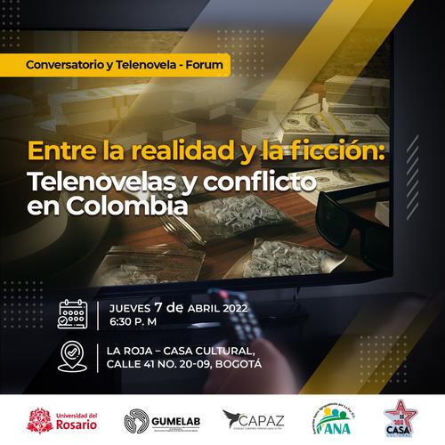 Foro de debate y telenovelas: Entre la realidad y la ficción: Telenovelas y conflicto en Colombia, 07.04.22